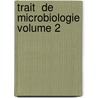 Trait  De Microbiologie Volume 2 by Emile Duclaux