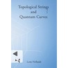 Topological Strings and Quantum Curves by Lotte Hollands