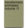 Transformers Animated, Volume 11 door Michael Ryan