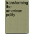 Transforming The American Polity