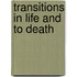 Transitions in Life and to Death