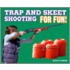 Trap and Skeet Shooting for Fun!