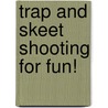Trap and Skeet Shooting for Fun! door Shane Frederick