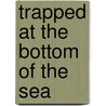 Trapped at the Bottom of the Sea door Frank Peretti