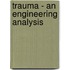 Trauma - An Engineering Analysis