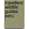 Travellers' Wildlife Guides Peru door Les D. Beletsky