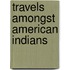 Travels Amongst American Indians