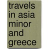 Travels In Asia Minor And Greece door Richard Chandler