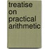 Treatise on Practical Arithmetic