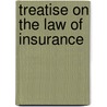 Treatise on the Law of Insurance door Arthur Biddle