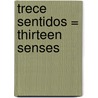 Trece Sentidos = Thirteen Senses door Victor Villasenor