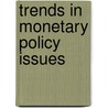 Trends In Monetary Policy Issues door Onbekend
