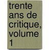 Trente Ans De Critique, Volume 1 door Gustave Adolphe Henri Frdrix