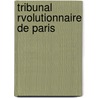 Tribunal Rvolutionnaire de Paris door mile Campardon