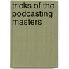 Tricks of the Podcasting Masters door Robert Walch