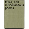 Trifles, And Miscellaneous Poems by John Burbidge