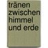 Tränen zwischen Himmel und Erde