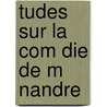 Tudes Sur La Com Die De M Nandre by Auguste Ditandy