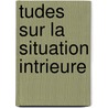 Tudes Sur La Situation Intrieure by August Haxthausen