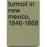 Turmoil in New Mexico, 1846-1868 door William A. Keleher