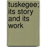 Tuskegee; Its Story And Its Work door Thrasher Max Bennett