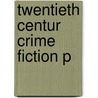 Twentieth Centur Crime Fiction P by Lee Horsley