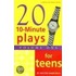 Twenty 10-Minute Plays for Teens
