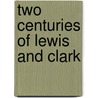 Two Centuries of Lewis and Clark by William Lang