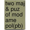 Two Maj & Puz Of Mod Ame Pol(pb) by Byron E. Shafer