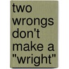 Two Wrongs Don't Make a "Wright" door Cindy Kenney