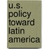 U.S. Policy Toward Latin America