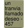 Un Tranvia Llamado Deseo - 457 door Tennessee Williams
