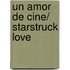 Un amor de cine/ Starstruck Love