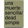 Una muerte sencilla/ Dead Simple by Peter James