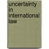 Uncertainty In International Law