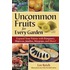 Uncommon Fruits for Every Garden