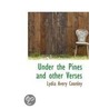 Under The Pines And Other Verses by Lydia Avery Coonley Ward