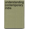 Understanding Contemporary India door Onbekend