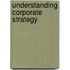 Understanding Corporate Strategy