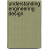 Understanding Engineering Design by Richard Birmingham