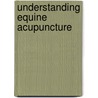 Understanding Equine Acupuncture door Rhonda Rathgeber