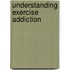 Understanding Exercise Addiction