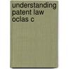 Understanding Patent Law Oclas C by Linda Tancs