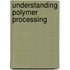 Understanding Polymer Processing
