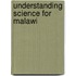 Understanding Science For Malawi