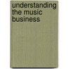 Understanding The Music Business door Richard Weissman