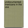Undocumented Mexicans In The Usa door David M. Heer