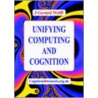 Unifying Computing and Cognition by J. Gerard Wolff