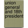 Union General and 18th President by Mary Englar