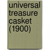 Universal Treasure Casket (1900) by Bertha A. Greyer